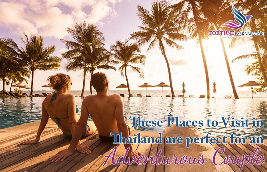 These Places to Visit in Thailand are Perfect for an Adventurous Couple.
